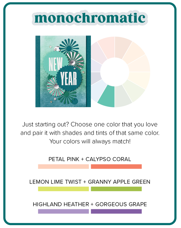 Monochromatic colors are one of the easiest to work with in crafting projects. To start a monochromatic card design, simply choose a color you love from the color wheel and then pair it with another shade or tint of the same color that’s a bit darker or lighter (or both!)